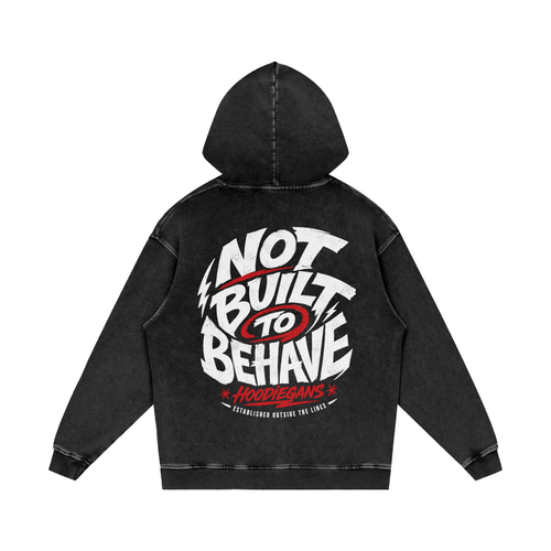Hoodiegans Built Not To Behave Snow Washed Loose Cotton Hoodie